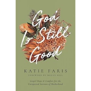 God Is Still Good Christian Motherhood Parenting Paperback Book by Katie Faris